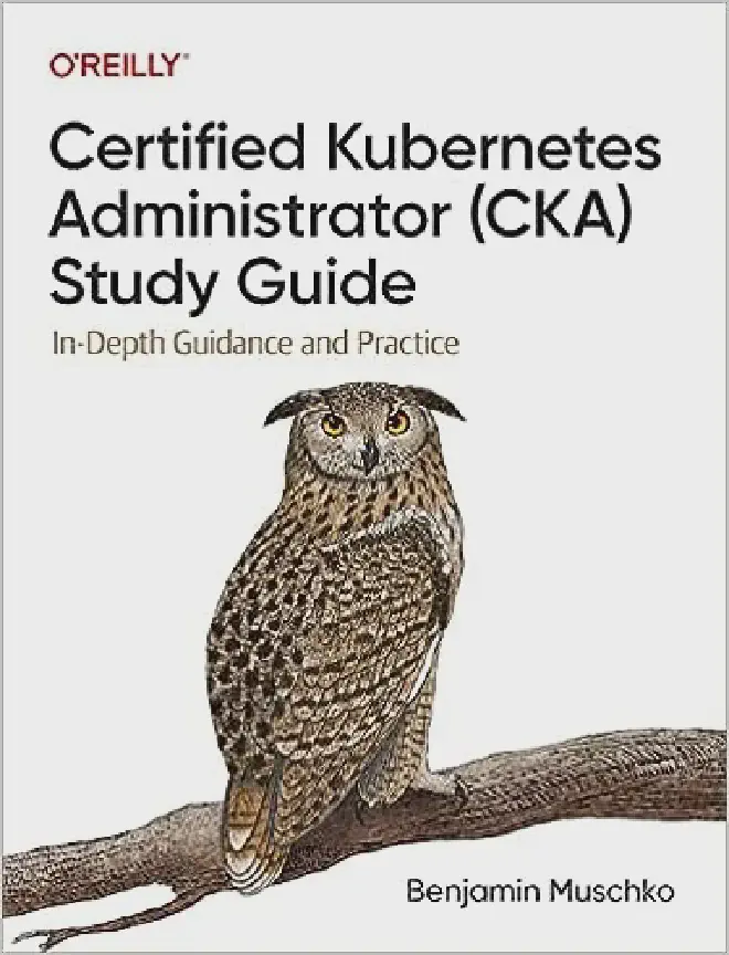 Certified Kubernetes Administrator (CKA) Study Guide